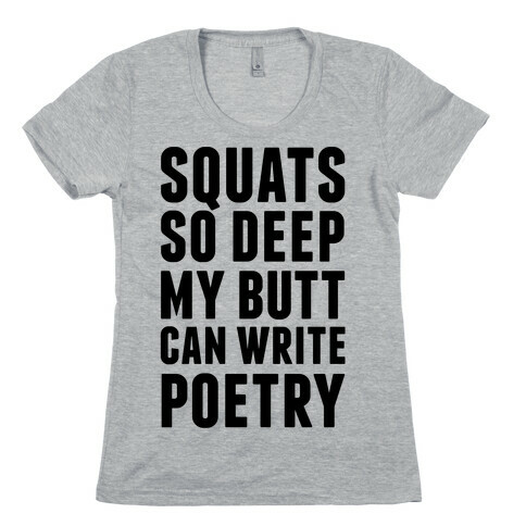 Squats So Deep My Butt Can Write Poetry Womens T-Shirt