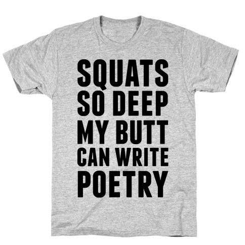Squats So Deep My Butt Can Write Poetry T-Shirt