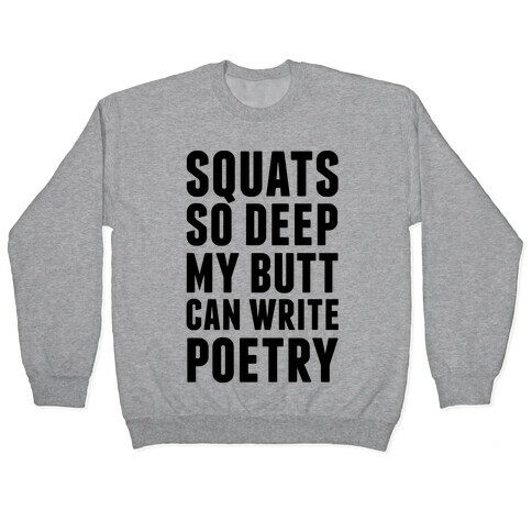 Squats So Deep My Butt Can Write Poetry Pullover