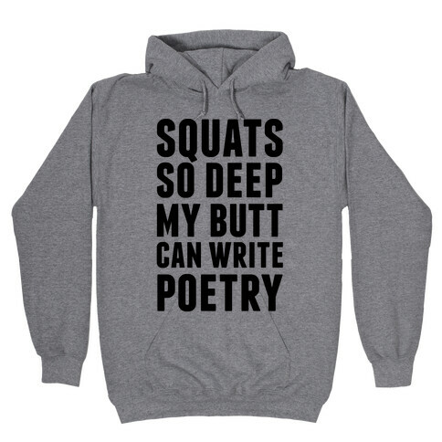 Squats So Deep My Butt Can Write Poetry Hooded Sweatshirt