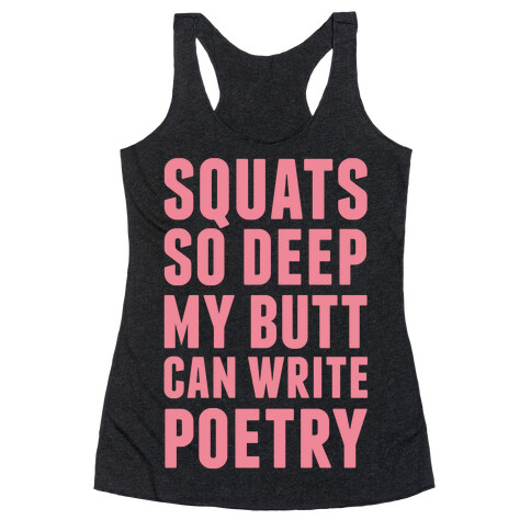 Squats So Deep My Butt Can Write Poetry Racerback Tank Top