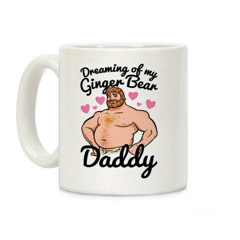 Dreaming of my Ginger Bear Daddy Coffee Mug