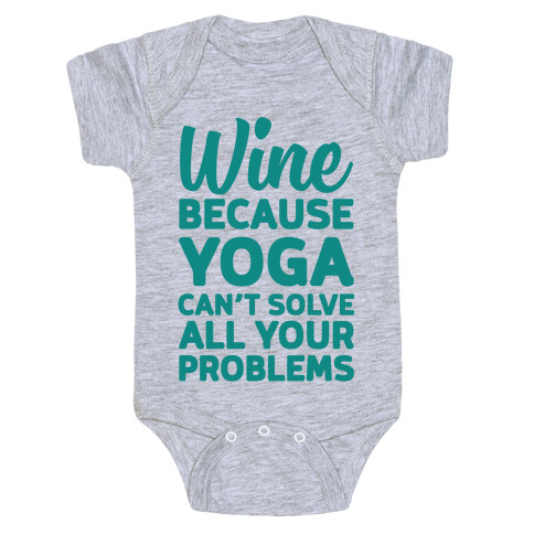 Wine Because Yoga Can't Solve All Your Problems Baby One-Piece