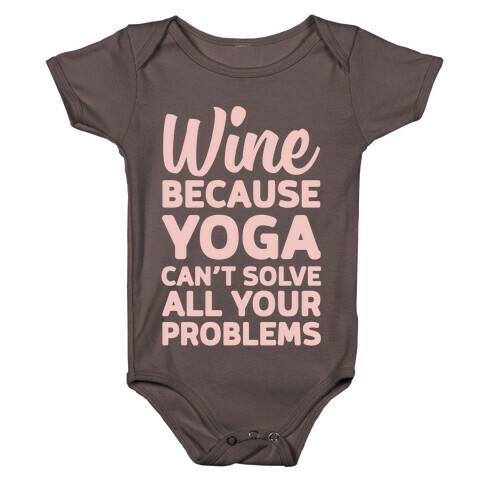 Wine Because Yoga Can't Solve All Your Problems Baby One-Piece