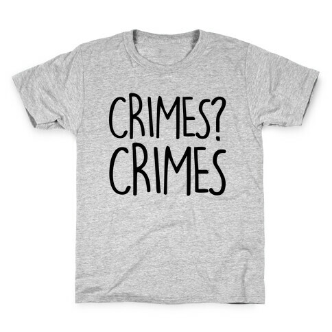 Crimes? Crimes Kids T-Shirt