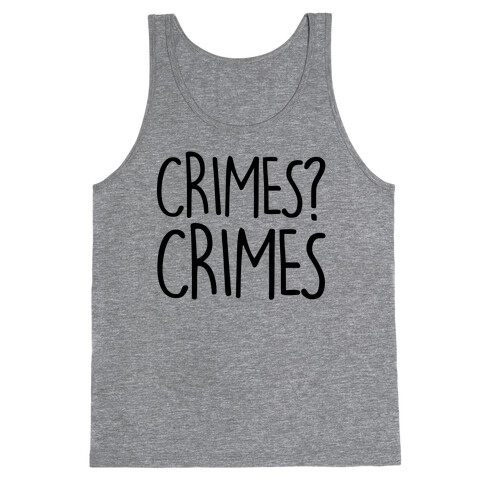 Crimes? Crimes Tank Top