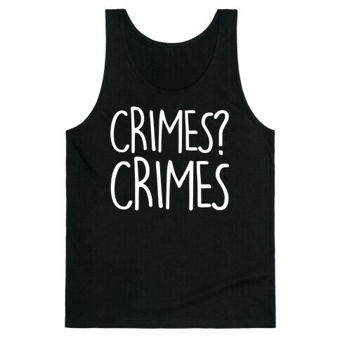 Crimes? Crimes Tank Top