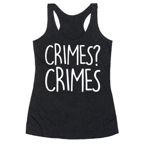 Crimes? Crimes Racerback Tank Top