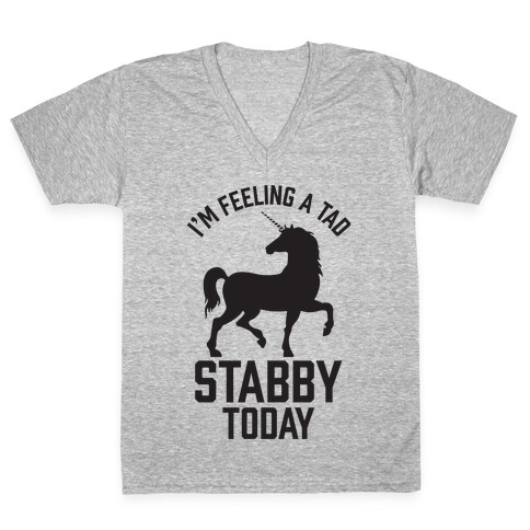 I'm Feeling a Tad Stabby Today V-Neck Tee Shirt