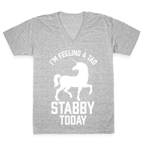 I'm Feeling a Tad Stabby Today V-Neck Tee Shirt