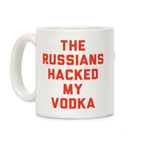 The Russians Hacked My Vodka Coffee Mug