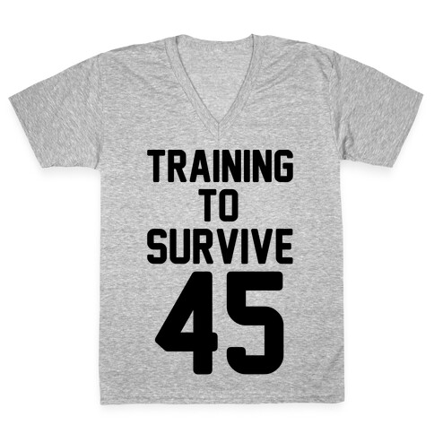 Training To Survive 45  V-Neck Tee Shirt