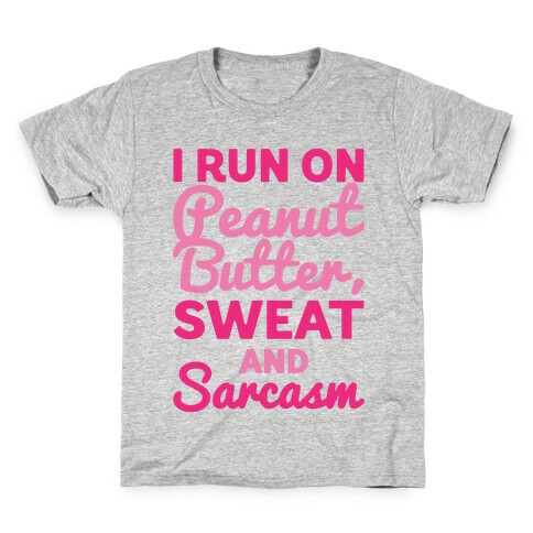 I Run On Peanut Butter Sweat and Sarcasm Kids T-Shirt
