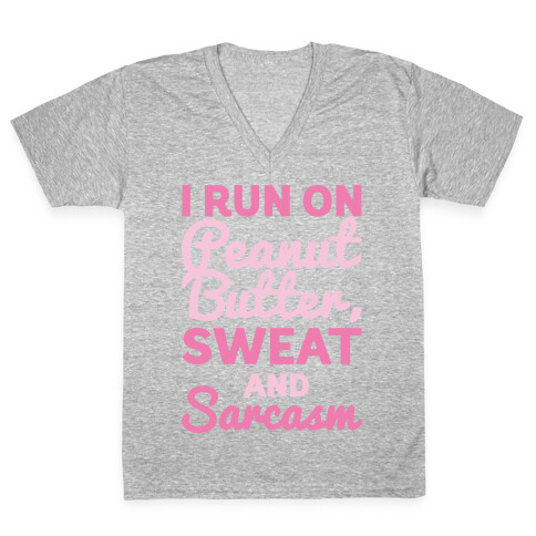 I Run On Peanut Butter Sweat and Sarcasm White Print V-Neck Tee Shirt