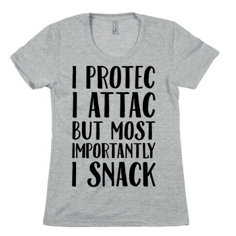 I Protec I Attac But Most Importantly I Snack Womens T-Shirt