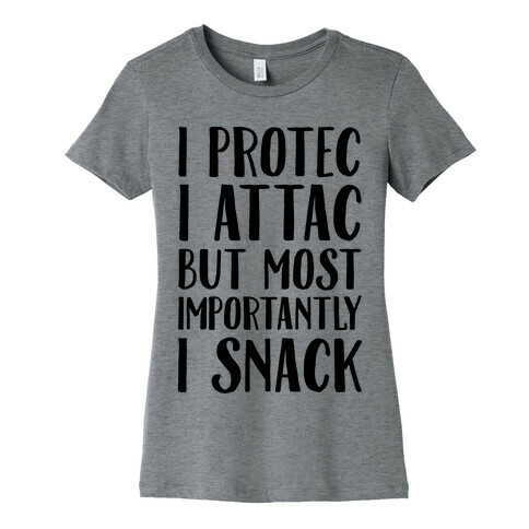 I Protec I Attac But Most Importantly I Snack Womens T-Shirt