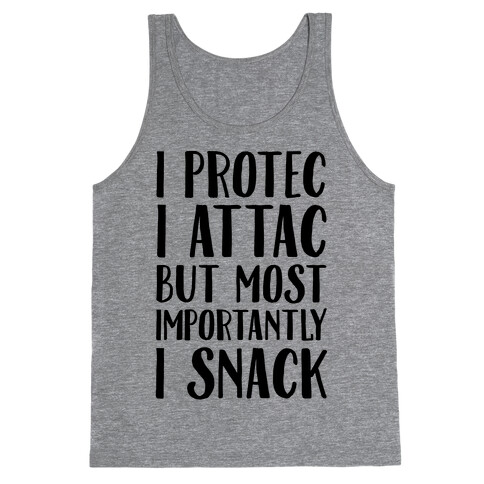 I Protec I Attac But Most Importantly I Snack Tank Top