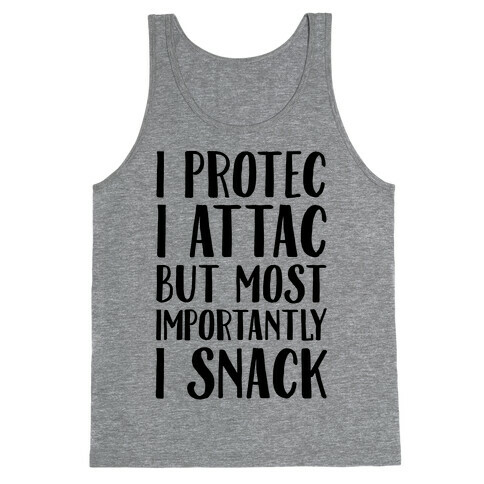 I Protec I Attac But Most Importantly I Snack Tank Top