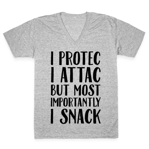 I Protec I Attac But Most Importantly I Snack V-Neck Tee Shirt