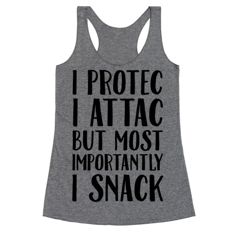 I Protec I Attac But Most Importantly I Snack Racerback Tank Top