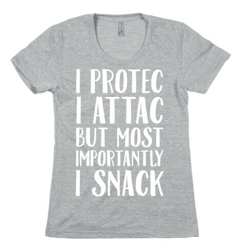 I Protec I Attac But Most Importantly I Snack White Print Womens T-Shirt