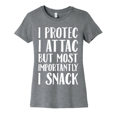 I Protec I Attac But Most Importantly I Snack White Print Womens T-Shirt