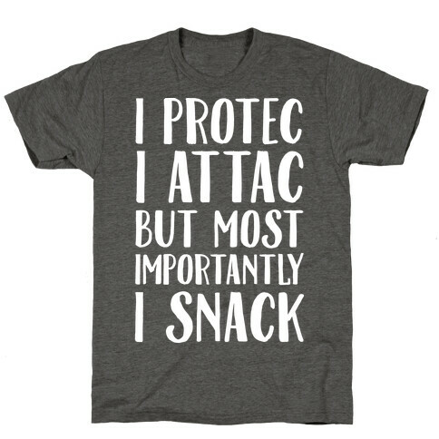 I Protec I Attac But Most Importantly I Snack White Print T-Shirt