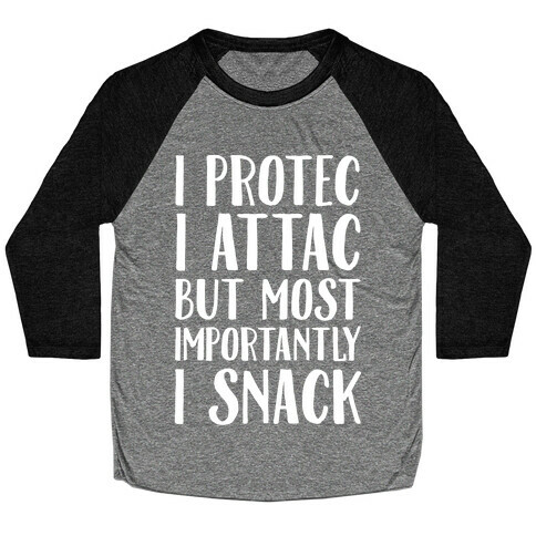 I Protec I Attac But Most Importantly I Snack White Print Baseball Tee