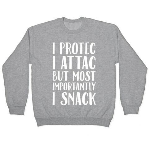 I Protec I Attac But Most Importantly I Snack White Print Pullover