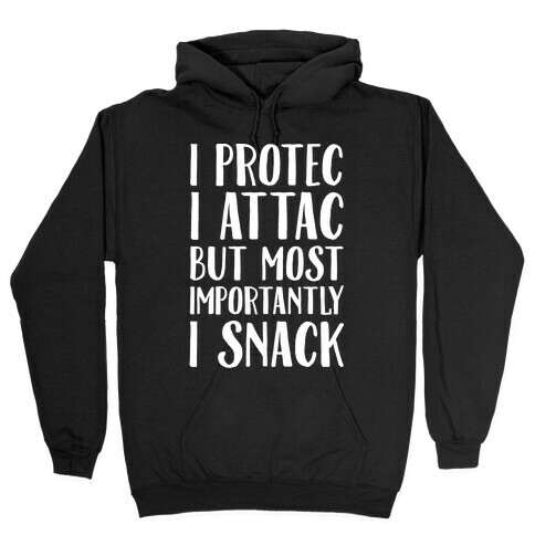 I Protec I Attac But Most Importantly I Snack White Print Hooded Sweatshirt