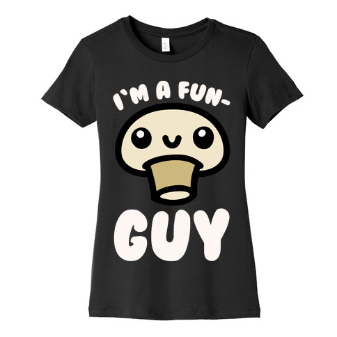 I'm A Fun Guy White Print Womens T-Shirt