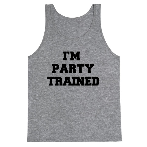 I'm Party Trained Tank Top