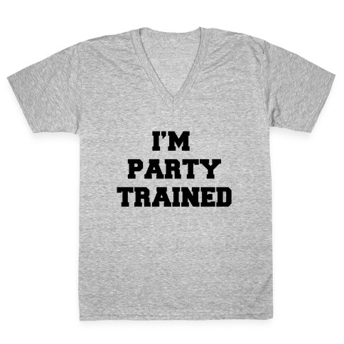 I'm Party Trained V-Neck Tee Shirt