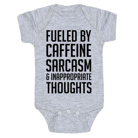 Fueled By Caffeine, Sarcasm & Inappropriate Thoughts Baby One-Piece