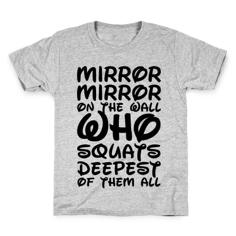 Mirror Mirror On The Wall Who Squats Deepest Of Them All Kids T-Shirt
