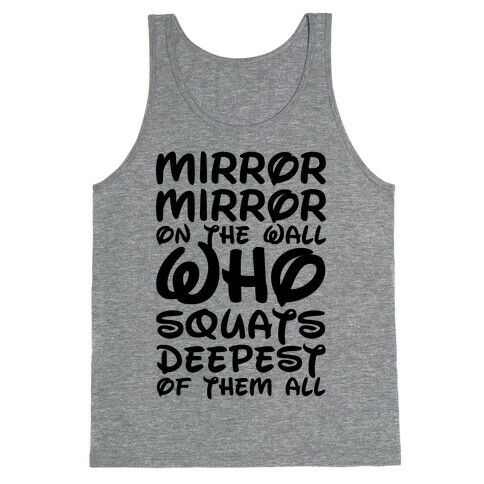Mirror Mirror On The Wall Who Squats Deepest Of Them All Tank Top