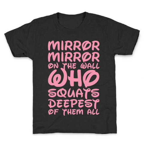 Mirror Mirror On The Wall Who Squats Deepest Of Them All Kids T-Shirt