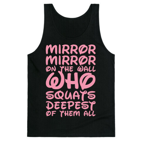 Mirror Mirror On The Wall Who Squats Deepest Of Them All Tank Top