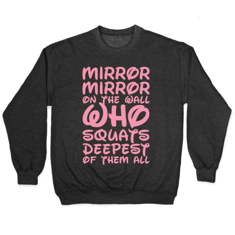 Mirror Mirror On The Wall Who Squats Deepest Of Them All Pullover