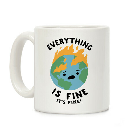 Everything Is Fine It's Fine Coffee Mug