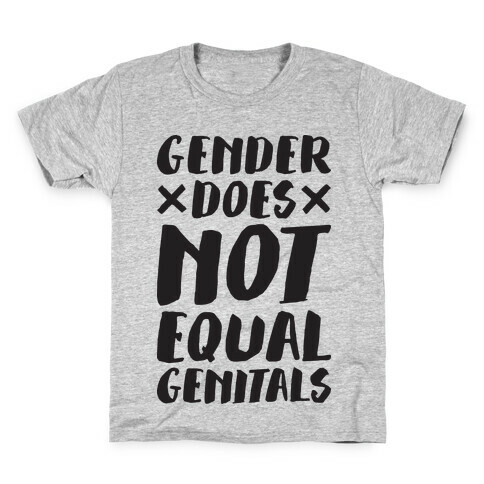 Gender Does Not Equal Genitals Kids T-Shirt