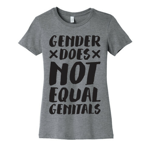 Gender Does Not Equal Genitals Womens T-Shirt