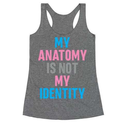 My Anatomy Is Not My Identity Racerback Tank Top