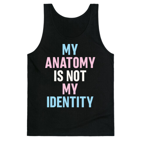 My Anatomy Is Not My Identity Tank Top