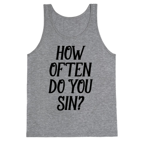 How Often Do You Sin? Tank Top