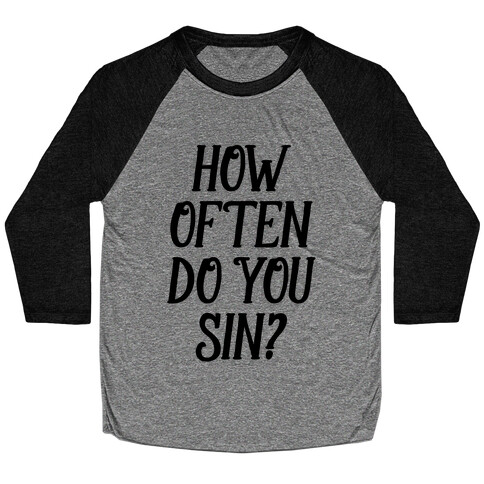 How Often Do You Sin? Baseball Tee