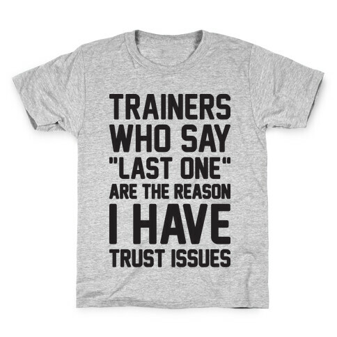 Trainers Who Say "Last One" Are The Reason I Have Trust Issues Kids T-Shirt