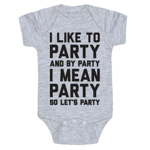 I Like To Party And By Party I Mean Party Baby One-Piece