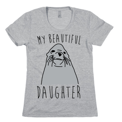 My Beautiful Daughter Womens T-Shirt