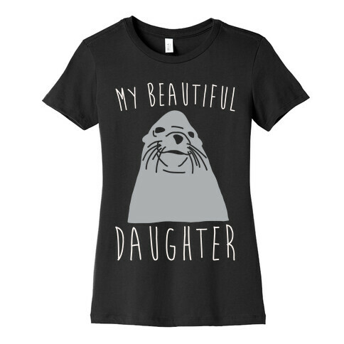 My Beautiful Daughter White Print Womens T-Shirt